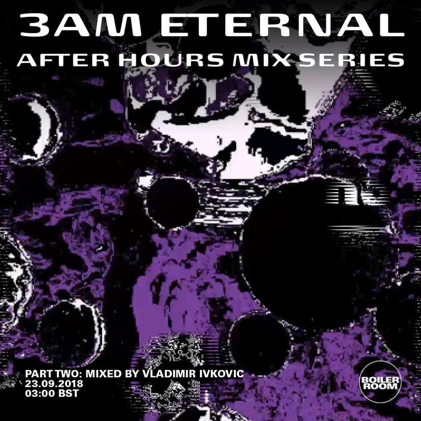 Flyer for event 3AM Eternal Part Two: Vladimir Ivkovic.