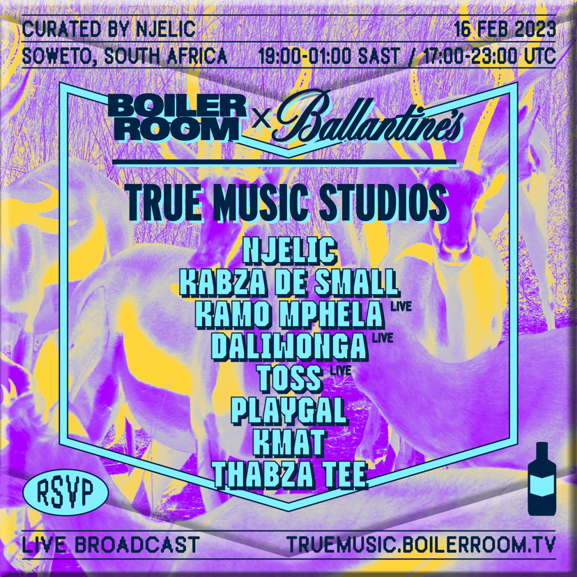 Flyer for event Kabza De Small, Kamo Mphela, Njelic & More | Boiler Room x Ballantine's True Music Studios: Soweto.